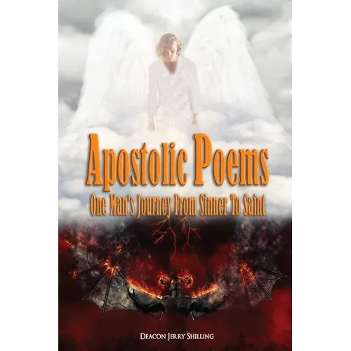 Apostolic Poems: One Man's Journey From Sinner To Saint