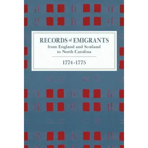 Records of Emigrants from England and Scotland to North Carolina, 1774-1775