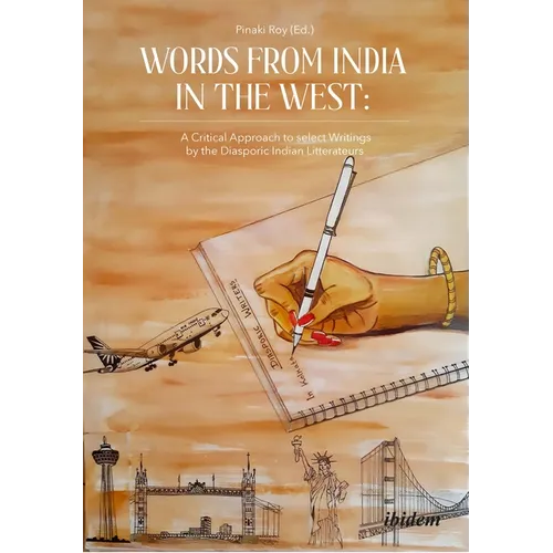 Words from India in the West: A Critical Approach to Select Writings by the Diasporic Indian Litterateurs