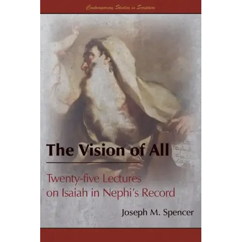 The Vision of All: Twenty-five Lectures on Isaiah in Nephi's Record