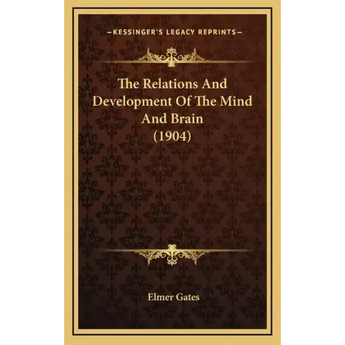 The Relations And Development Of The Mind And Brain (1904)