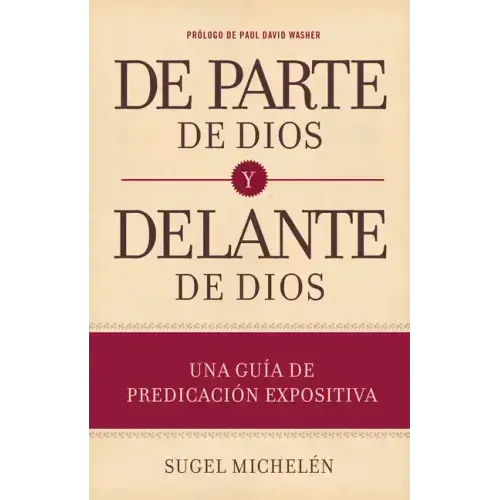 de Parte de Dios Y Delante de Dios: Una Guía de Predicación Expositiva