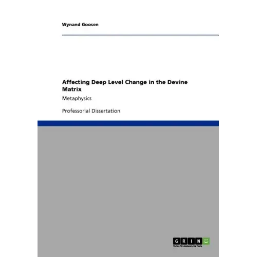 Affecting Deep Level Change in the Devine Matrix: Metaphysics