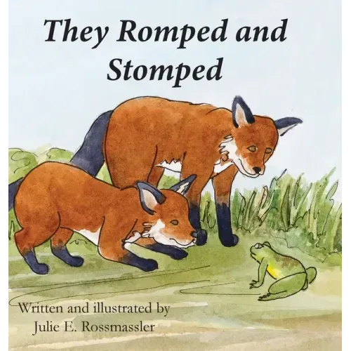 They Romped and Stomped: Two foxes grow up.