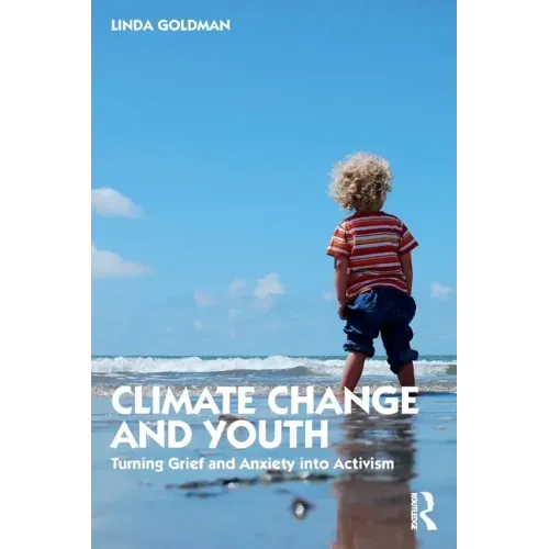 Climate Change and Youth: Turning Grief and Anxiety Into Activism
