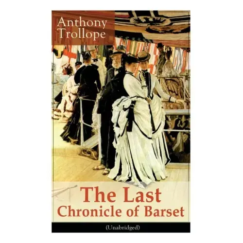 The Last Chronicle of Barset (Unabridged): Victorian Classic