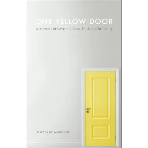 One Yellow Door: A Memoir of Love and Loss, Faith, and Infidelity