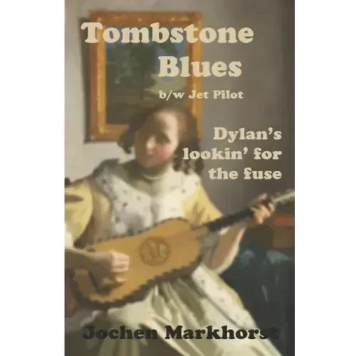 Tombstone Blues b/w Jet Pilot: Dylan's lookin' for the fuse