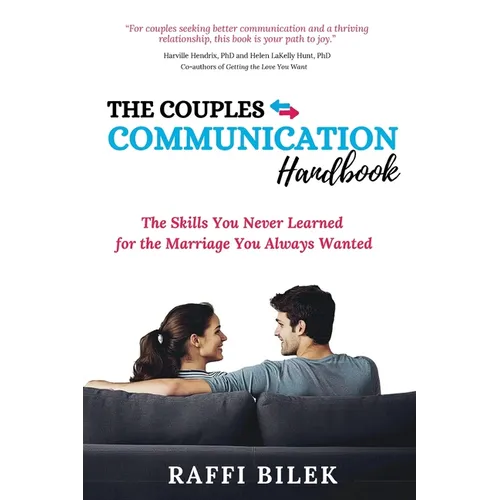The Couples Communication Handbook: The Skills You Never Learned for the Marriage You Always Wanted