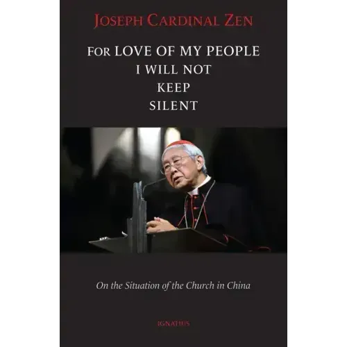 For Love of My People I Will Not Remain Silent: On the Situation of the Church in China