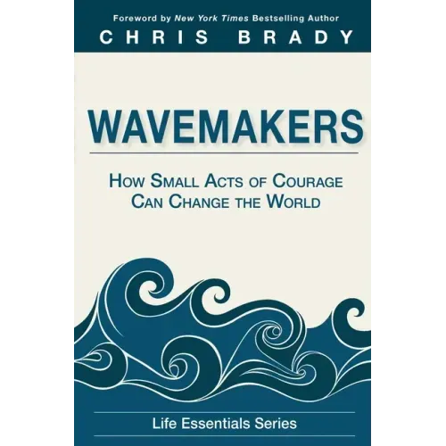 Wavemakers: How Small Acts of Courage Can Change the World