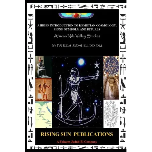 A Brief Introduction to Kemetian Cosmology, Signs, Symbols, and Rituals: African Nile Valley Studies