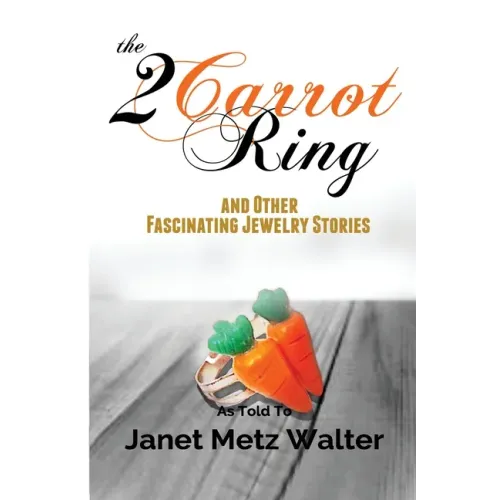 The 2 Carrot Ring, and Other Fascinating Jewelry Stories