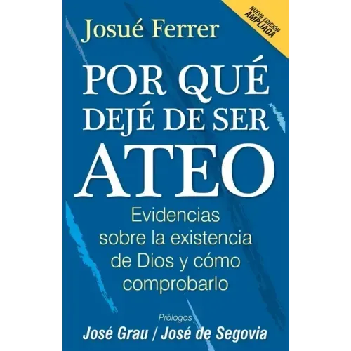 Por qué dejé de ser ateo: Evidencias sobre la existencia de Dios y cómo comprobarlo.