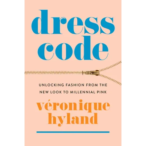 Dress Code: Unlocking Fashion from the New Look to Millennial Pink