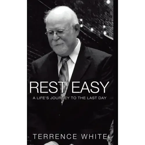 Rest Easy: A Life's Journey to the Last Day
