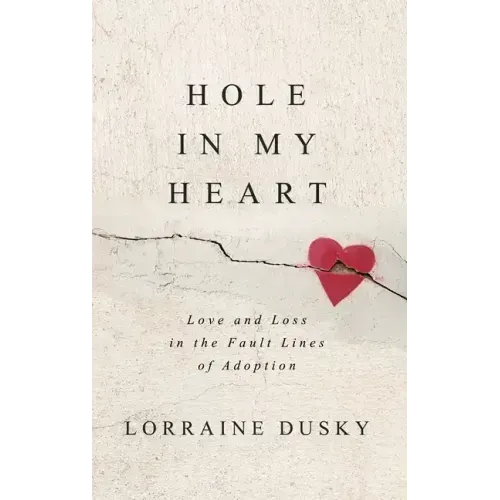 Hole in My Heart: Love and Loss in the Fault Lines of Adoption
