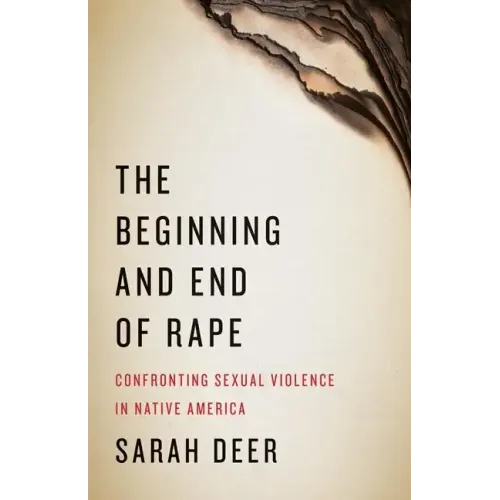 The Beginning and End of Rape: Confronting Sexual Violence in Native America