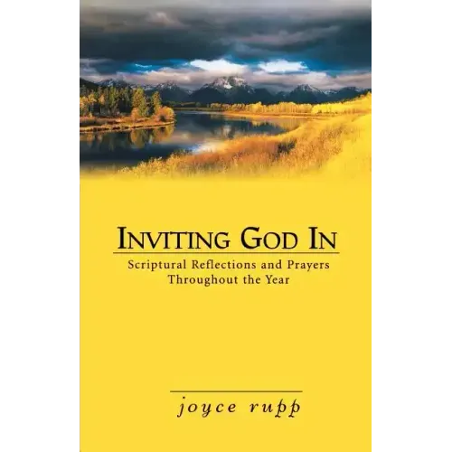 Inviting God in: Scriptural Reflections and Prayers Throughout the Year