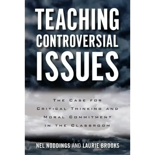 Teaching Controversial Issues: The Case for Critical Thinking and Moral Commitment in the Classroom