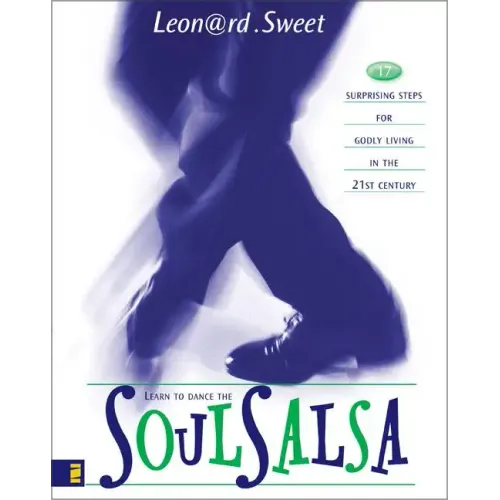 Soulsalsa: 17 Surprising Steps for Godly Living in the 21st Century