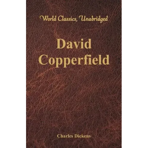David Copperfield (World Classics, Unabridged)