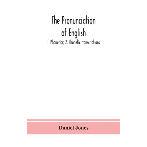 The pronunciation of English: 1. Phonetics; 2. Phonetic transcriptions