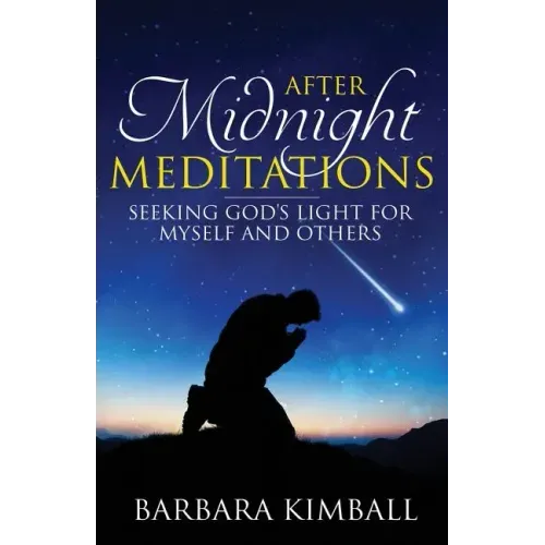 After Midnight Meditations: Seeking God's Light for Myself and Others