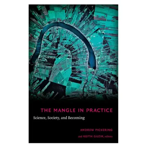 The Mangle in Practice: Science, Society, and Becoming