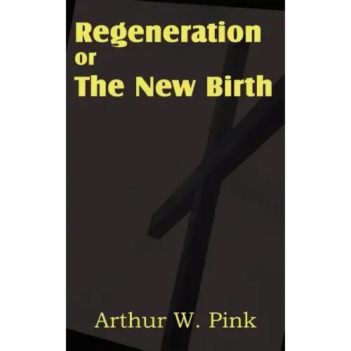 Regeneration or the New Birth