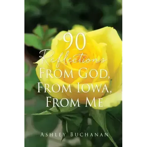 90 Reflections From God, From Iowa, From Me
