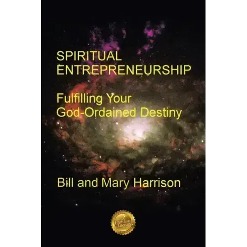 Spiritual Entrepreneurship: Fulfilling Your God-Ordained Destiny