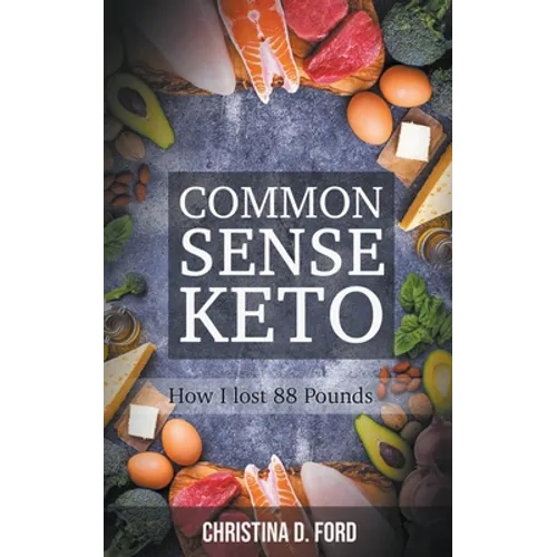 Common Sense Keto: How I Lost 88 Pounds