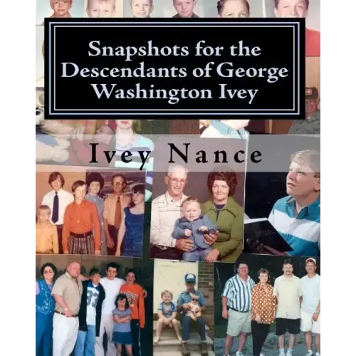 Snapshots for the Descendants of George Washington Ivey: Ivey Family History
