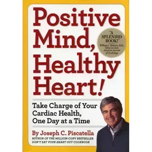 Positive Mind, Healthy Heart: Take Charge of Your Cardiac Health, One Day at a Time
