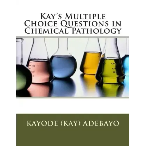 Kay's Multiple Choice Questions in Chemical Pathology