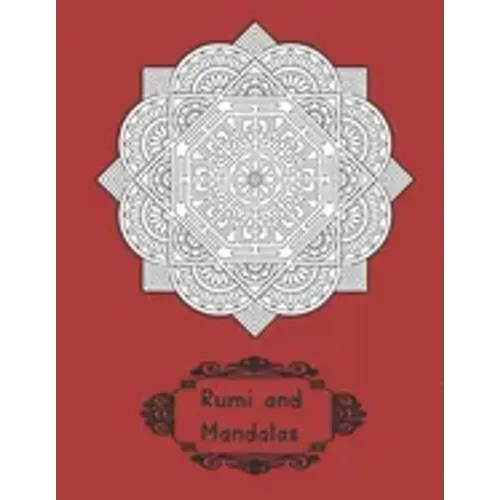 Rumi and Mandalas: Explore Yourself through Poetry and Coloring
