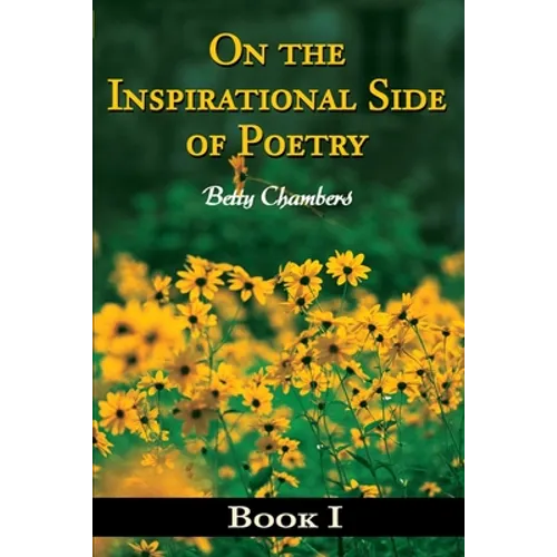On the Inspirational Side of Poetry: Book I