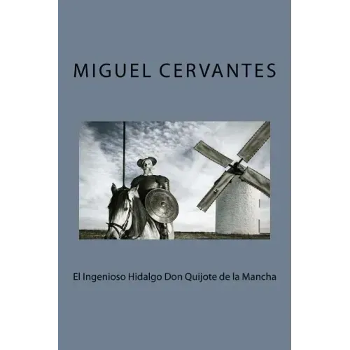 El Ingenioso Hidalgo Don Quijote de la Mancha