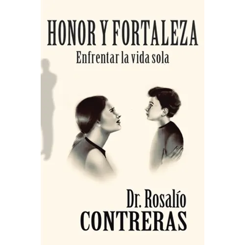 Honor Y Fortaleza: Enfrentar La Vida Sola