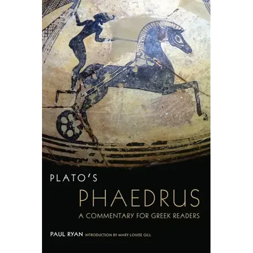 Plato's Phaedrus: A Commentary for Greek Readersvolume 47