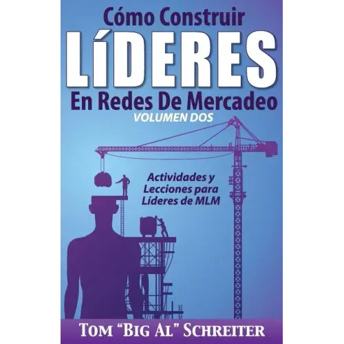 Cómo Construir Líderes En Redes De Mercadeo Volumen Dos: Actividades Y Lecciones Para Líderes de MLM