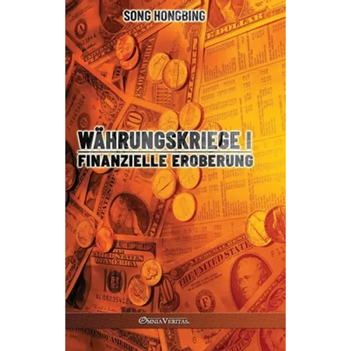 Währungskrieg I: Finanzielle Eroberung