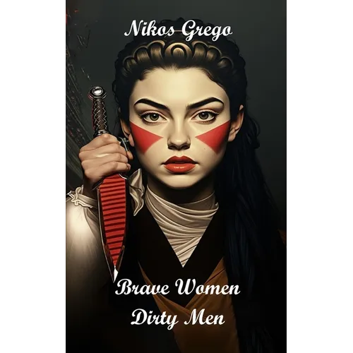 Brave Women Dirty Men: A Dark Romance