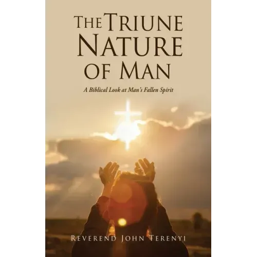 The Triune Nature of Man: A Biblical Look at Man's Fallen Spirit