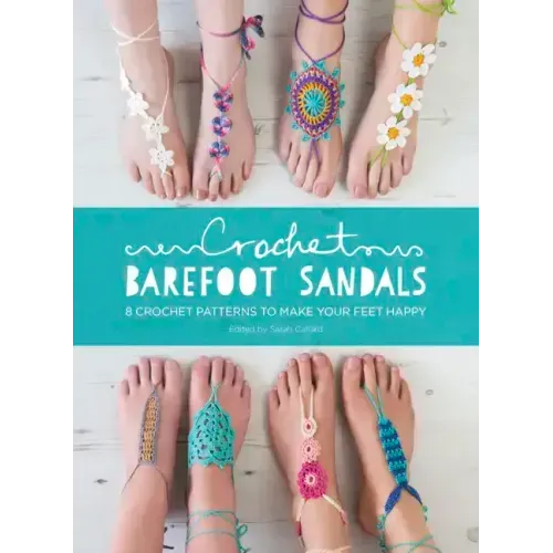 Crochet Barefoot Sandals: 8 Crochet Patterns to Make Your Feet Happy