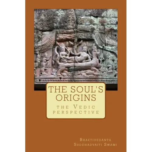 The soul's origins,: the Vedic perspective
