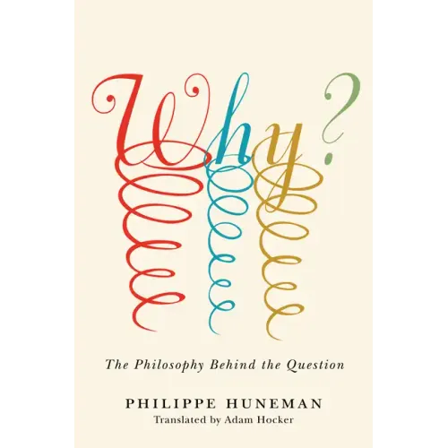 Why?: The Philosophy Behind the Question