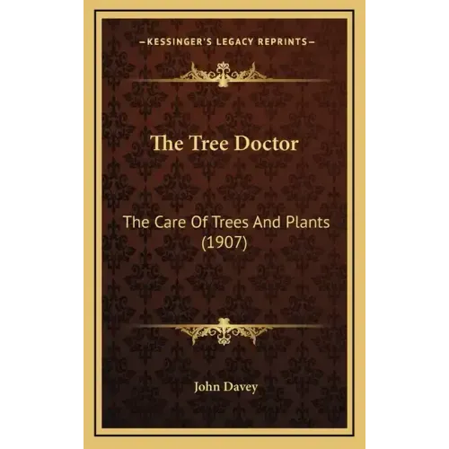 The Tree Doctor: The Care of Trees and Plants (1907)