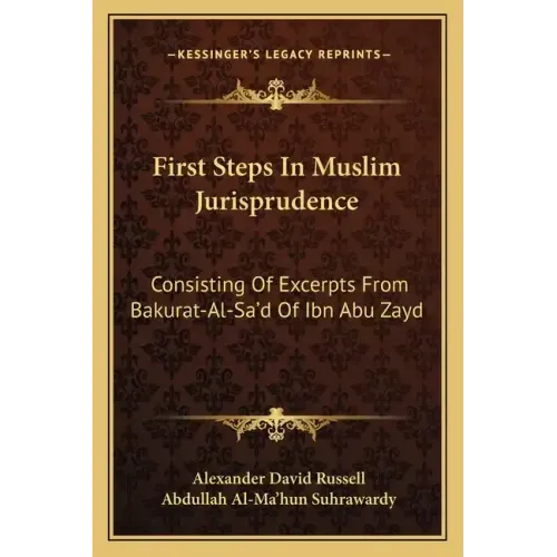 First Steps in Muslim Jurisprudence: Consisting of Excerpts from Bakurat-Al-Sa'd of Ibn Abu Zayd
